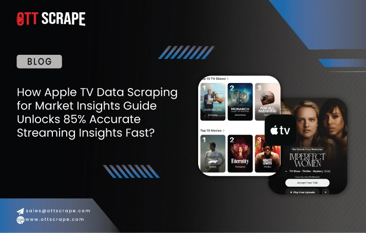  How Apple TV Data Scraping for Market Insights Guide Unlocks 85% Accurate Streaming Insights Fast?