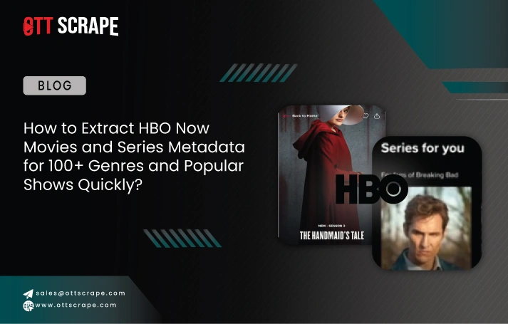 How to Extract HBO Now Movies and Series Metadata for 100+ Genres and Popular Shows Quickly?
