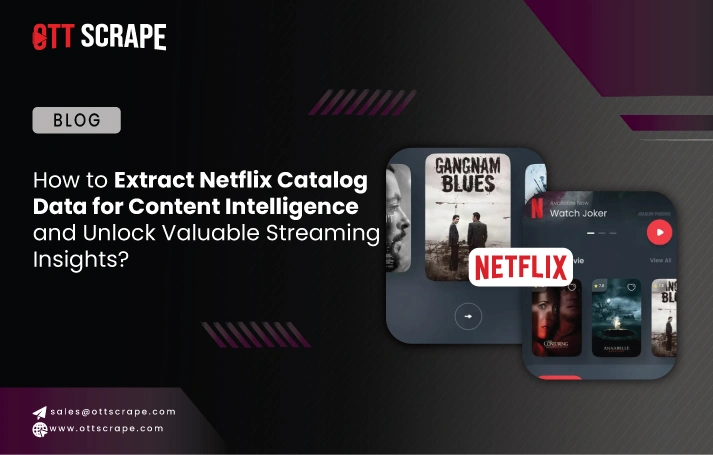 How to Extract Netflix Catalog Data for Content Intelligence and Unlock Valuable Streaming Insights?