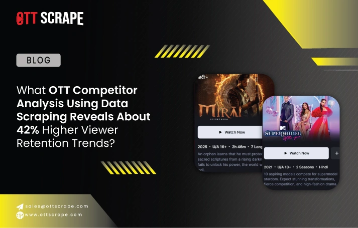 What OTT Competitor Analysis Using Data Scraping Reveals About 42% Higher Viewer Retention Trends?