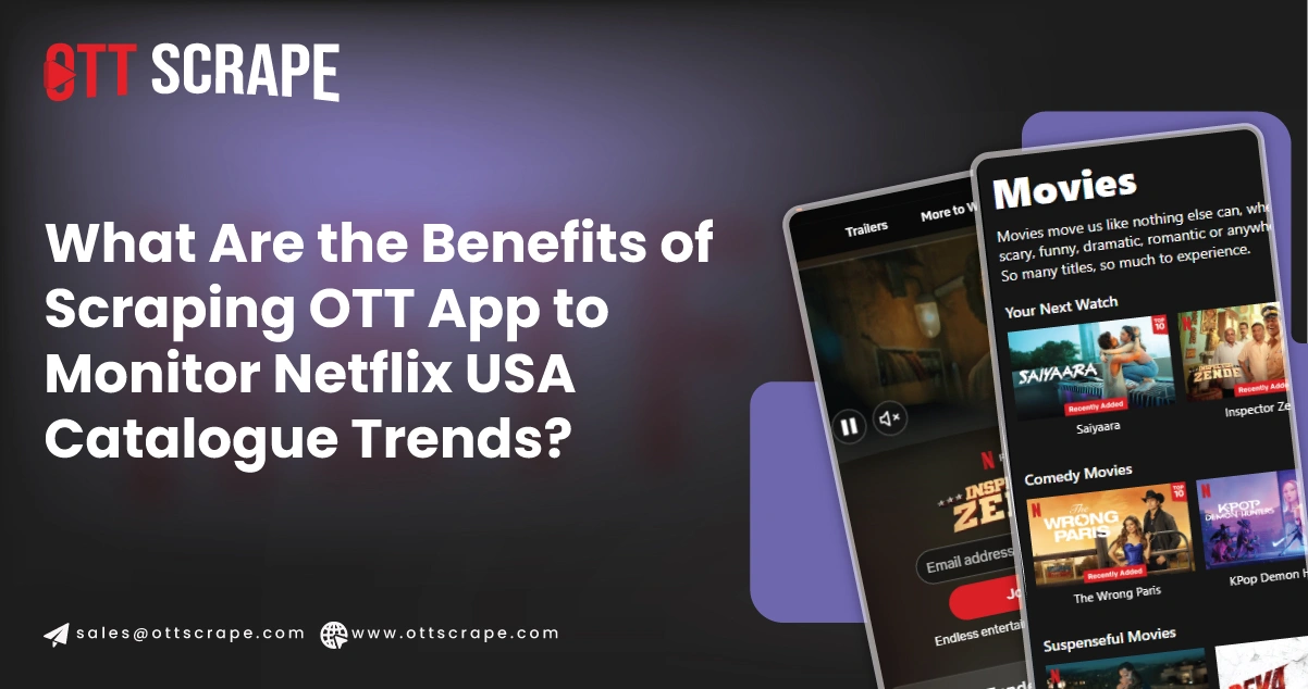What-Are-the-Benefits-of-Scraping-OTT-App-to-Monitor-Netflix-USA-Catalogue-Trends
