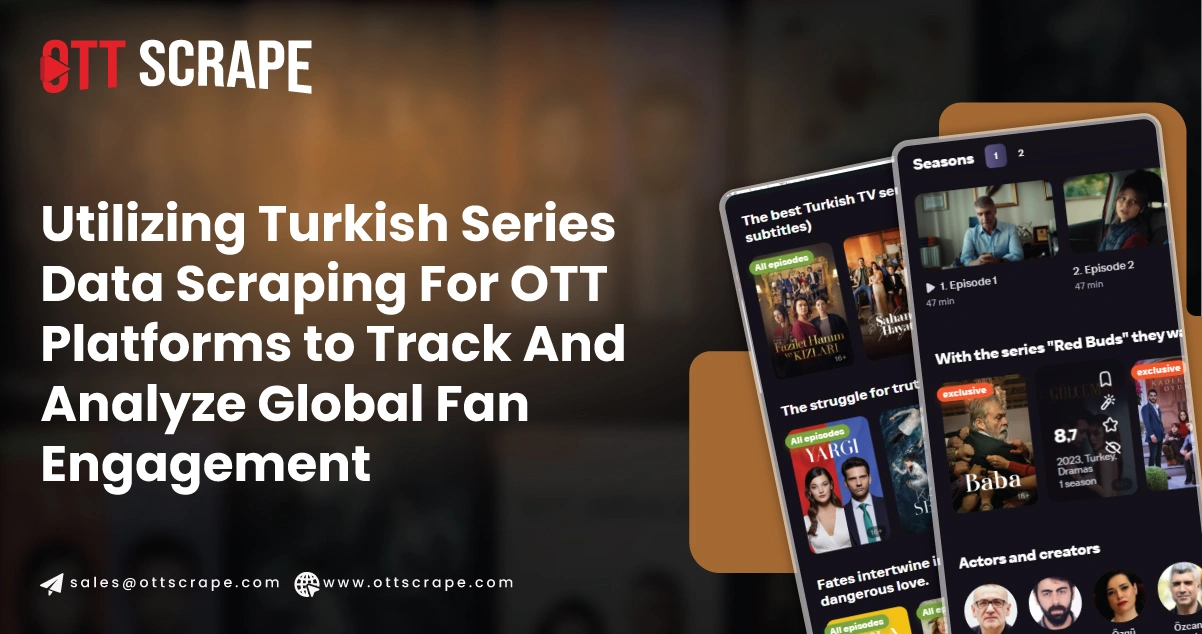 Utilizing-Turkish-Series-Data-Scraping-For-OTT-Platforms-to-Track-And-Analyze-Global-Fan-Engagement