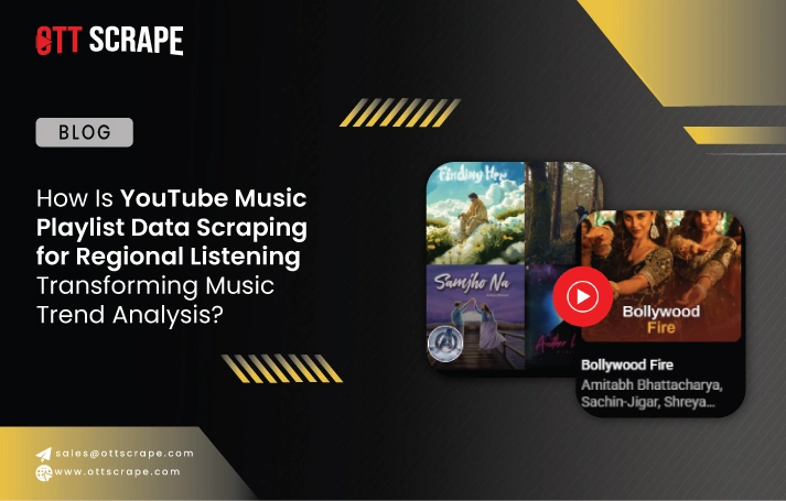  How Is YouTube Music Playlist Data Scraping for Regional Listening Transforming Music Trend Analysis?