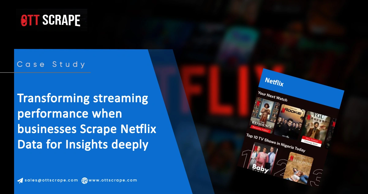 Transforming-streaming-performance-when-businesses-Scrape-Netflix-Data-for-Insights-deeply