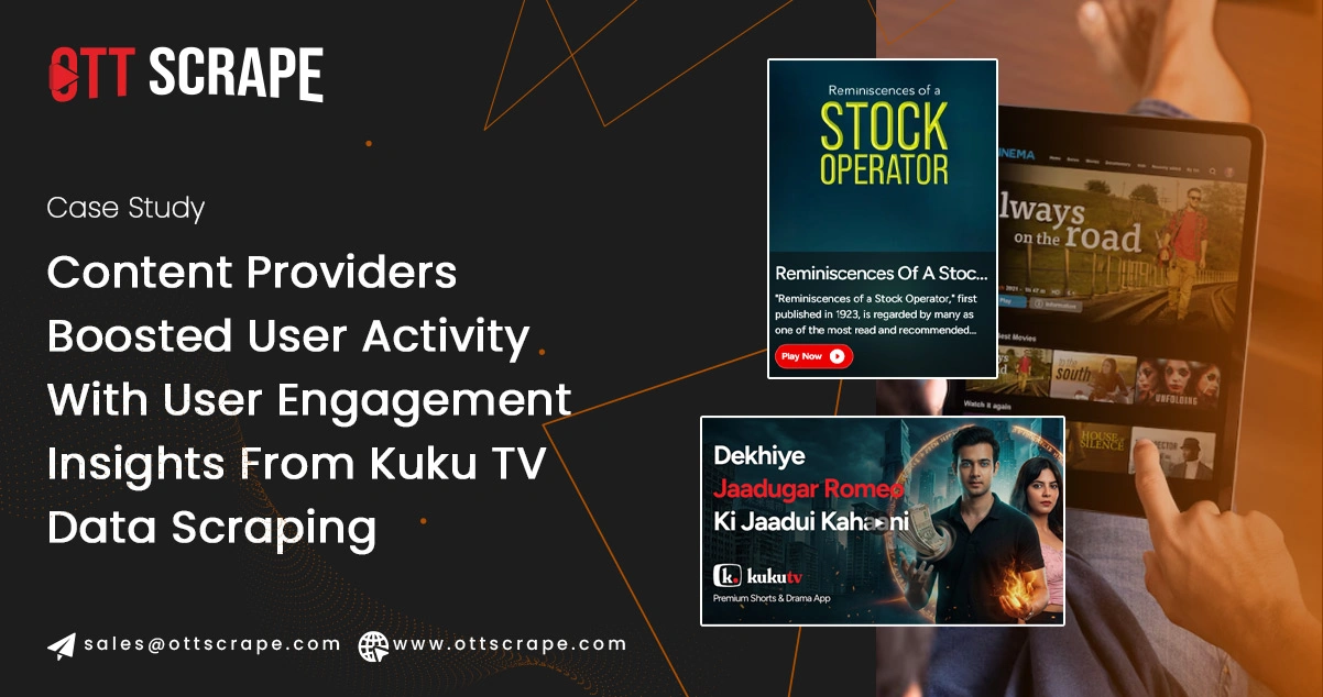 Content Providers Boosted User Activity With User Engagement Insights From Kuku TV Data Scraping