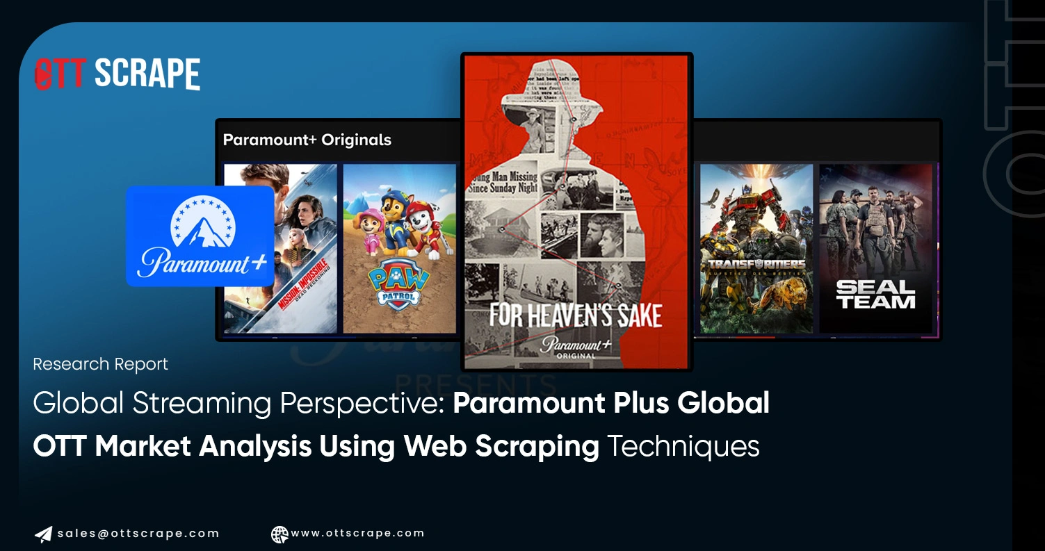Global Streaming Perspective: Paramount Plus Global OTT Market Analysis Using Web Scraping Techniques